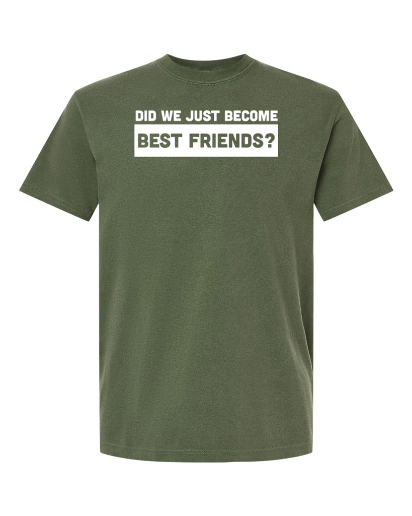 Did We Just Become Best Friends? Graphic Garment-Dyed Heavyweight T-Shirt