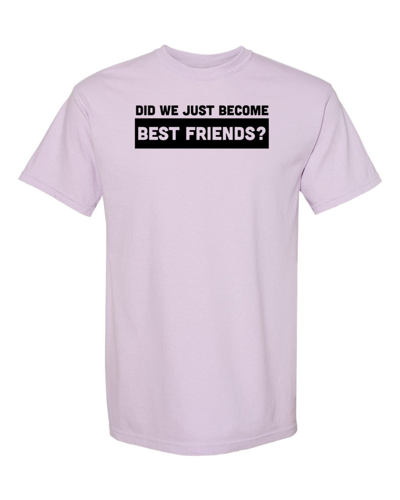 Did We Just Become Best Friends? Graphic Garment-Dyed Heavyweight T-Shirt